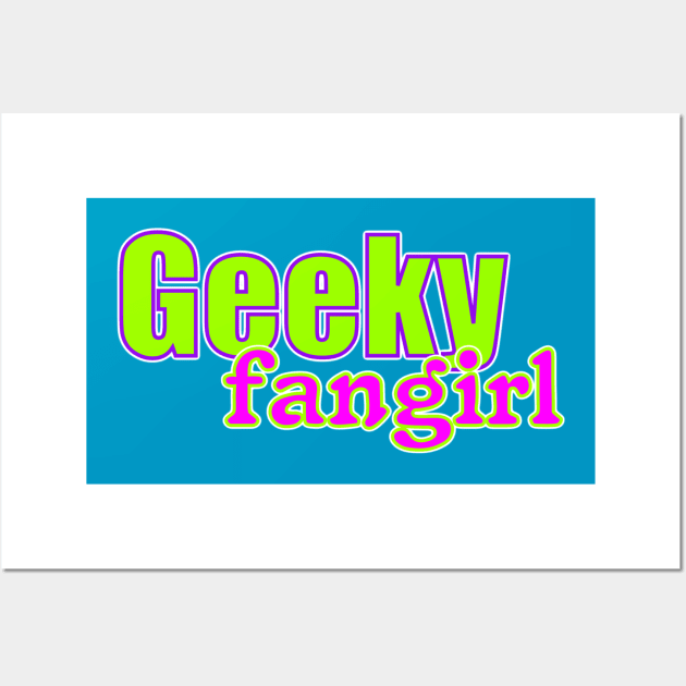 Geeky Fangirl Wall Art by AlondraHanley